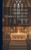 Protestant Errors and Roman Catholic Truths