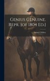Genius Genuine. Repr. [of 1804 Ed.]