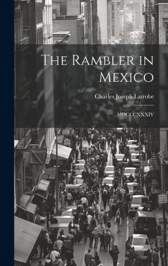 The Rambler in Mexico: MDCCCXXXIV - Latrobe, Charles Joseph
