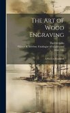 The Art of Wood Engraving: a Practical Handbook
