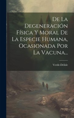 Cover De La Degeneración Física Y Moral De La Especie Humana, Ocasionada Por La Vacuna...