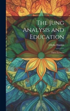 The Jung Analysis and Education: Three Lectures - Hankin, Chella