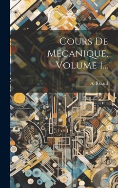 Cours De Mécanique, Volume 1... - Bazard, A.
