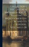 Collections Historical & Archaeological Relating to Montgomeryshire and Its Borders, Volumes 1-28