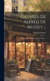 Oeuvres De Alfred De Musset ...: Mélanges De Littérature Et De Critique...