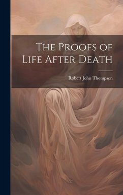 The Proofs of Life After Death - Thompson, Robert John