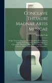 Conclave Thesauri Magnae Artis Musicae: In Quo Tractatur Praecipue De Compositione Pura, Musicae Theoria, Anatomia Sonori, Musica Enharmonica, Chromat