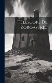 Telescope De Zoroastre...