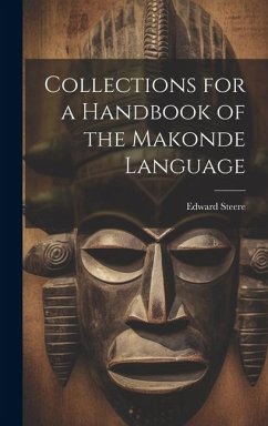 Collections for a Handbook of the Makonde Language - Steere, Edward