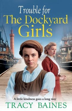 Trouble for The Dockyard Girls - Baines, Tracy