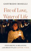 Fire of Love, Water of Life