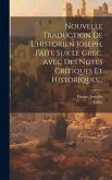 Nouvelle Traduction De L'historien Joseph, Faite Sur Le Grec, Avec Des Notes Critiques Et Historiques...