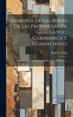 Memoria De Las Minas De Las Provincias De Gualgayoc, Caxamarca Y Huamachuco: Sobre La Localidad Del Cerro Mineral De Hualgayoc...