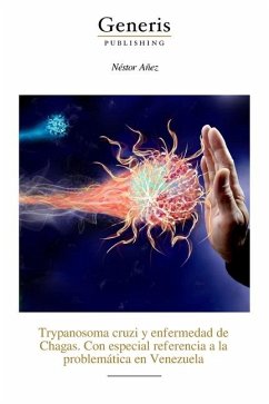 Trypanosoma cruzi y enfermedad de Chagas. Con especial referencia a la problemática en Venezuela - Añez, Néstor