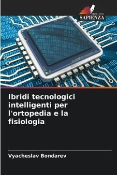 Ibridi tecnologici intelligenti per l'ortopedia e la fisiologia - Bondarev, Vyacheslav