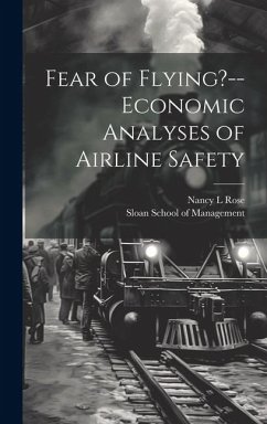 Fear of Flying?--economic Analyses of Airline Safety - Rose, Nancy L.