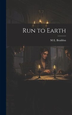 Run to Earth - Braddon, M. E.; Braddon, M. E.
