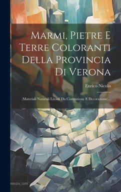 Marmi, Pietre E Terre Coloranti Della Provincia Di Verona: (materiali Naturali Litoidi Da Costruzione E Decorazione)... - Nicolis, Enrico