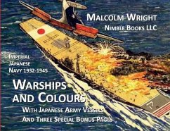 Imperial Japanese Navy 1932-1945 Warships and Colours: With Japanese Army Vessels and Three Special Bonus Pages - Wright, Malcolm