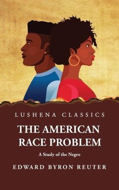 The American Race Problem A Study of the Negro - Edward Byron Reuter