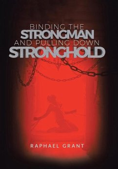 Binding The Strongman and Pulling Down Stronghold - Grant, Raphael