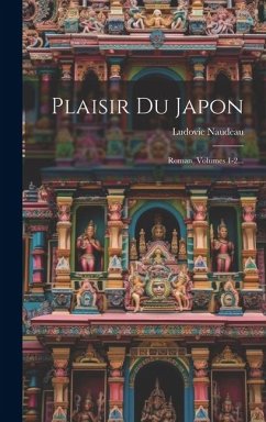 Plaisir Du Japon: Roman, Volumes 1-2... - Naudeau, Ludovic