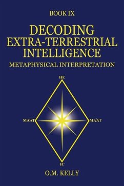 Decoding Extra-Terrestrial Intelligence - Kelly, O M