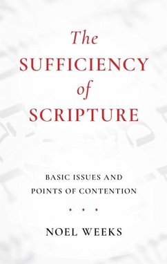 The Sufficiency of Scripture: Basic Issues and Points of Contention - Weeks, Noel