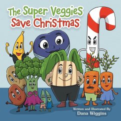 The Super Veggies Save Christmas - Wiggins, Dana