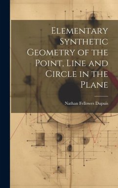 Elementary Synthetic Geometry of the Point, Line and Circle in the Plane - Dupuis, Nathan Fellowes