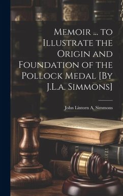 Memoir ... to Illustrate the Origin and Foundation of the Pollock Medal [By J.L.a. Simmons] - Simmons, John Lintorn A.