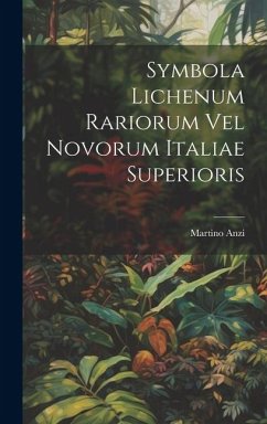Symbola Lichenum Rariorum Vel Novorum Italiae Superioris - Anzi, Martino