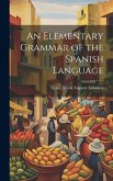 An Elementary Grammar of the Spanish Language