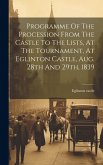 Programme Of The Procession From The Castle To The Lists, At The Tournament, At Eglinton Castle, Aug. 28th And 29th, 1839
