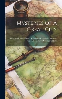 Mysteries Of A Great City: Being The Reminiscences Of Monsieur Raoul Becq, Ex-sous-chef Of The Sûreté Générale Of Paris - Anonymous