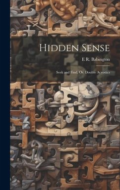 Hidden Sense: Seek and Find, Or, Double Acrostics - Babington, E. R.