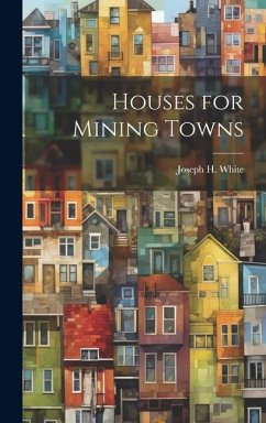 Houses for Mining Towns - H, White Joseph