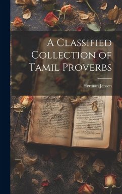 A Classified Collection of Tamil Proverbs - Jensen, Herman