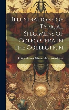 Illustrations of Typical Specimens of Coleoptera in the Collection - Owen Waterhouse, British Museum (Natu