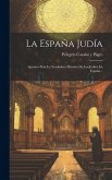 La España Judía: Apuntes Para La Verdadera Historia De Los Judíos En España...