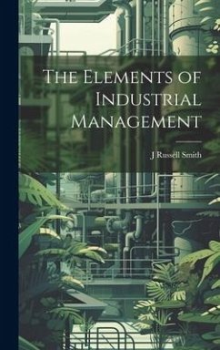 The Elements of Industrial Management - Smith, J. Russell