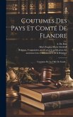 Coutumes Des Pays Et Comté De Flandre: Coutume De La Ville De Gand...