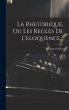 La Rhetorique, Ou Les Regles De... - Bild 1