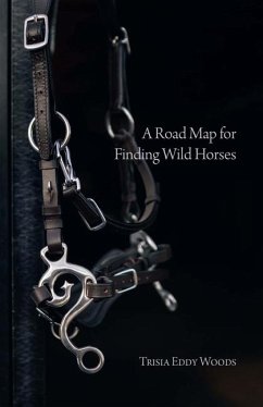 A Road Map for Finding Wild Horses - Eddy Woods, Trisia