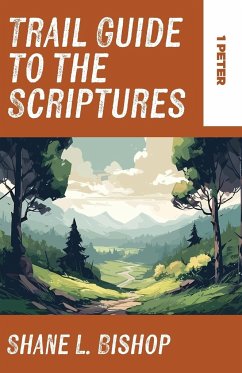 Trail Guide to the Scriptures - Bishop, Shane L.