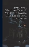 Il Manuale D'Epitteto Tr. Ad L. Papi, Colla Tavola Di Cebete Tr. Da C. Lucchesini