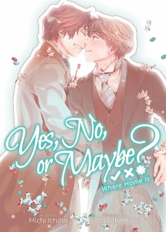 Yes, No, or Maybe? (Light Novel 3) - Where Home Is - Ichiho, Michi