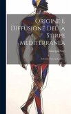 Origine E Diffusione Della Stirpe Mediterranea: Induzioni Antropologiche...