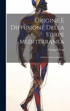 Origine E Diffusione Della Stirpe Mediterranea: Induzioni Antropologiche... - Sergi, Giuseppe