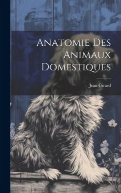 Anatomie Des Animaux Domestiques - Girard, Jean